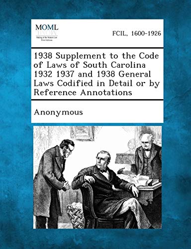 9781287346968: 1938 Supplement to the Code of Laws of South Carolina 1932 1937 and 1938 General Laws Codified in Detail or by Reference Annotations