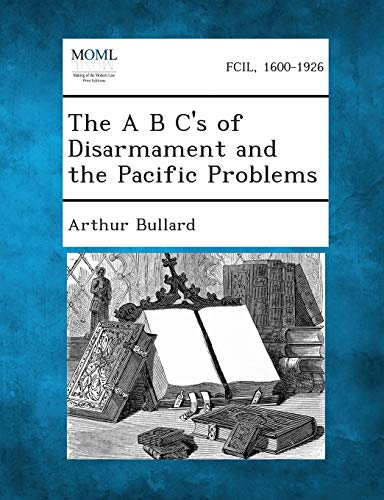 Imagen de archivo de The A B C's of Disarmament and the Pacific Problems a la venta por Lucky's Textbooks