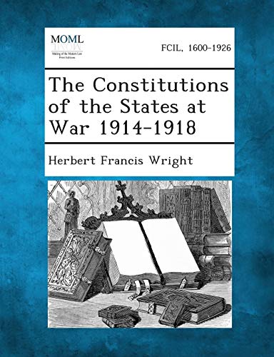 Imagen de archivo de The Constitutions of the States at War 1914-1918 a la venta por Lucky's Textbooks