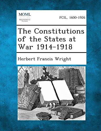 9781287352587: The Constitutions of the States at War 1914-1918
