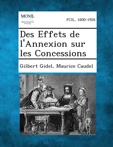 Imagen de archivo de Des Effets de L'Annexion Sur Les Concessions (French Edition) a la venta por Lucky's Textbooks