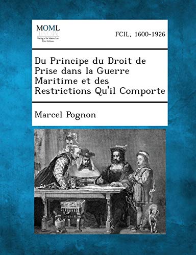 9781287353102: Du Principe Du Droit de Prise Dans La Guerre Maritime Et Des Restrictions Qu'il Comporte