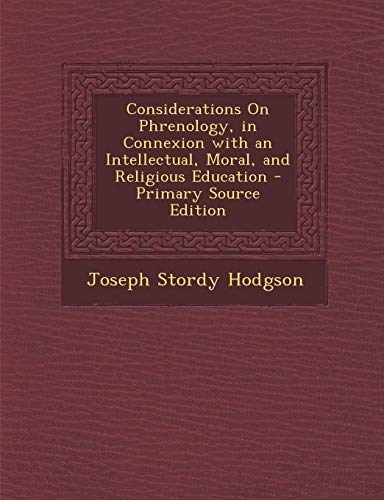 9781287357094: Considerations on Phrenology, in Connexion with an Intellectual, Moral, and Religious Education