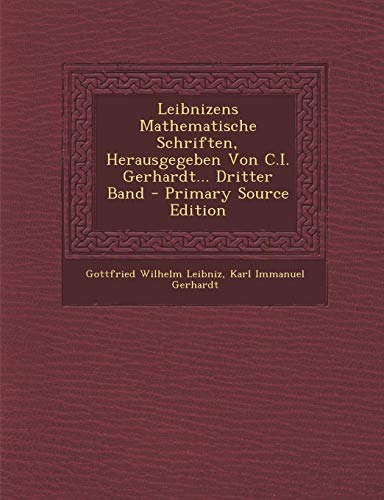 9781287372820: Leibnizens Mathematische Schriften, Herausgegeben Von C.I. Gerhardt... Dritter Band