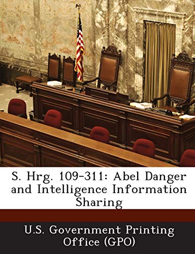 9781287374602: S. Hrg. 109-311: Abel Danger and Intelligence Information Sharing