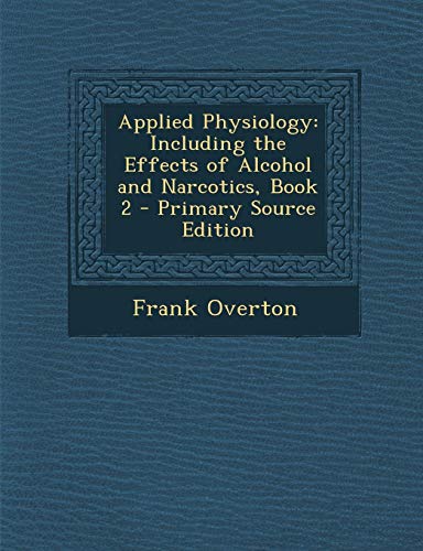 9781287389064: Applied Physiology: Including the Effects of Alcohol and Narcotics, Book 2