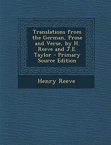 9781287399384: Translations from the German, Prose and Verse, by H. Reeve and J.E. Taylor