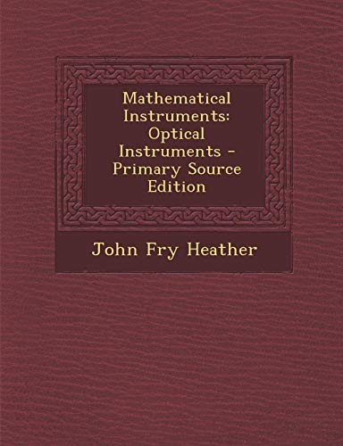 9781287406600: Mathematical Instruments: Optical Instruments - Primary Source Edition