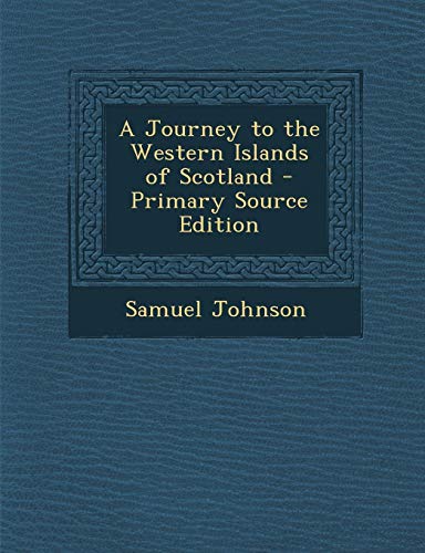 9781287419853: A Journey to the Western Islands of Scotland - Primary Source Edition