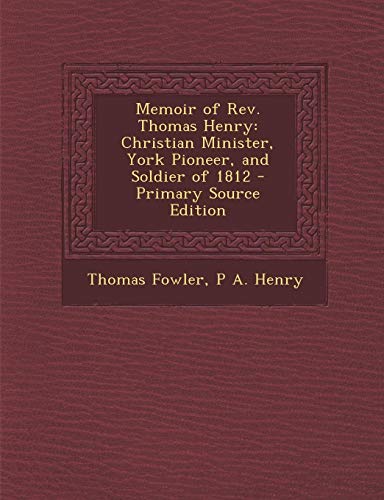 9781287421672: Memoir of REV. Thomas Henry: Christian Minister, York Pioneer, and Soldier of 1812