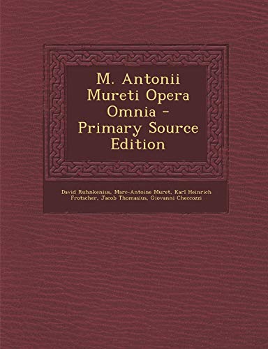 9781287432166: M. Antonii Mureti Opera Omnia (Italian Edition)