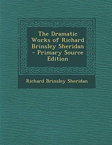 9781287433460: Dramatic Works of Richard Brinsley Sheridan