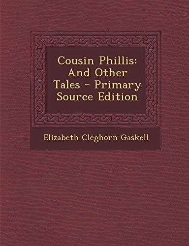 9781287444121: Cousin Phillis: And Other Tales - Primary Source Edition