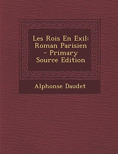 9781287451624: Les Rois En Exil: Roman Parisien