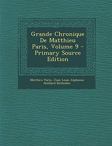 9781287456131: Grande Chronique de Matthieu Paris, Volume 9