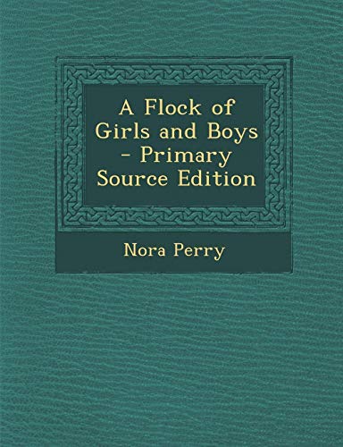 9781287456674: A Flock of Girls and Boys - Primary Source Edition