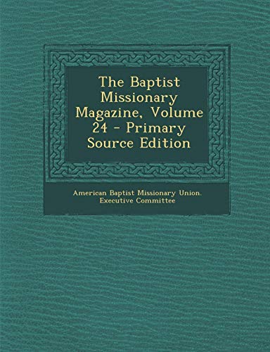 9781287457916: Baptist Missionary Magazine, Volume 24