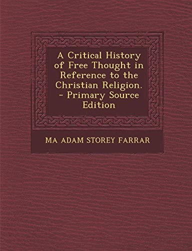 9781287459514: Critical History of Free Thought in Reference to the Christian Religion.