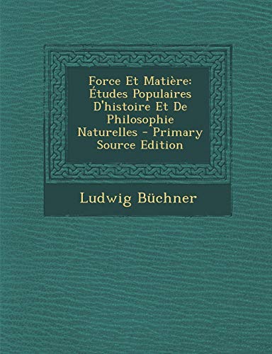 9781287463337: Force Et Matiere: Etudes Populaires D'Histoire Et de Philosophie Naturelles