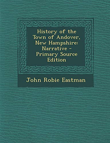 9781287468110: History of the Town of Andover, New Hampshire: Narrative - Primary Source Edition