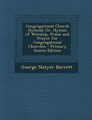 9781287474234: Congregational Church Hymnal; Or, Hymns of Worship, Praise and Prayer for Congregational Churches