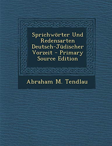 9781287475101: Sprichworter Und Redensarten Deutsch-Judischer Vorzeit (German Edition)