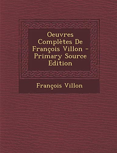 9781287475453: Oeuvres Completes de Francois Villon