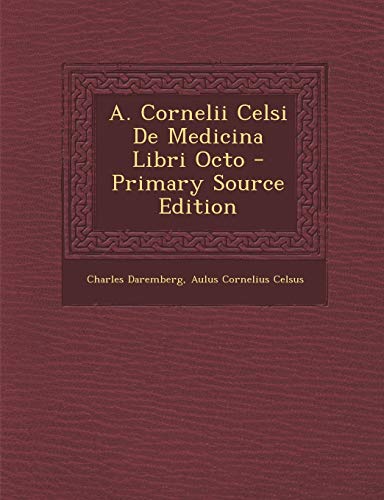 9781287478102: A. Cornelii Celsi de Medicina Libri Octo