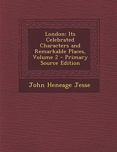 9781287479215: London: Its Celebrated Characters and Remarkable Places, Volume 2