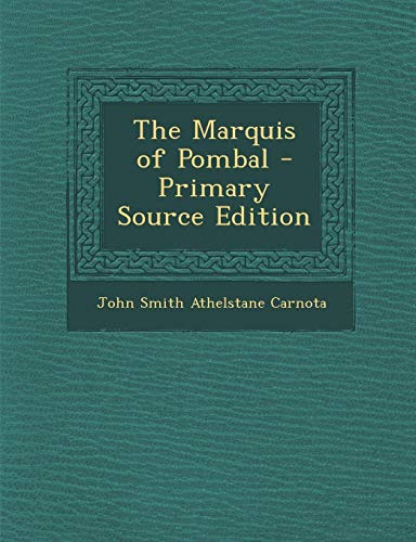 9781287486572: The Marquis of Pombal - Primary Source Edition