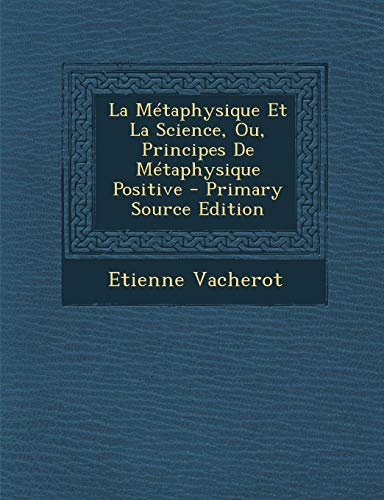 9781287489801: Metaphysique Et La Science, Ou, Principes de Metaphysique Positive