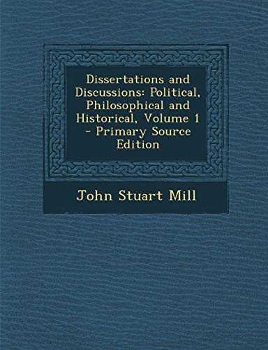 9781287492429: Dissertations and Discussions: Political, Philosophical and Historical, Volume 1 - Primary Source Edition