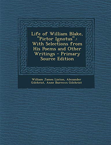 9781287494133: Life of William Blake, Pictor Ignotus.: With Selections from His Poems and Other Writings
