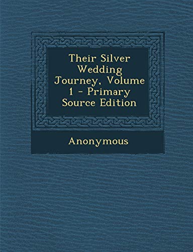 9781287495789: Their Silver Wedding Journey, Volume 1 - Primary Source Edition