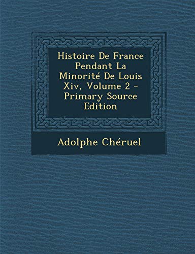 Histoire de France Pendant La Minorite de Louis XIV, Volume 2 - Primary ...