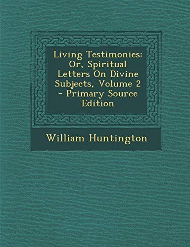 9781287503903: Living Testimonies: Or, Spiritual Letters on Divine Subjects, Volume 2