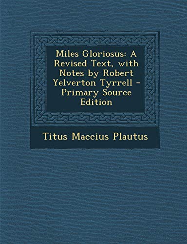 9781287505563: Miles Gloriosus: A Revised Text, with Notes by Robert Yelverton Tyrrell