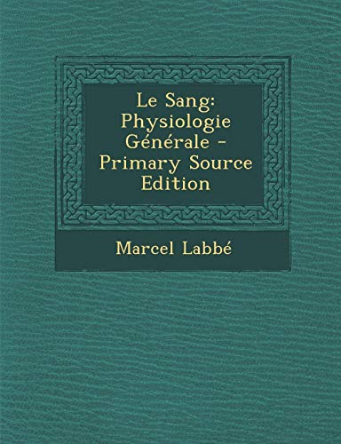 9781287511199: Le Sang: Physiologie Generale