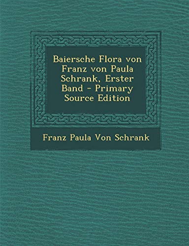 9781287513308: Baiersche Flora Von Franz Von Paula Schrank, Erster Band