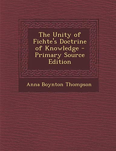 9781287515449: Unity of Fichte's Doctrine of Knowledge
