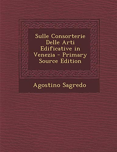 9781287516910: Sulle Consorterie Delle Arti Edificative in Venezia