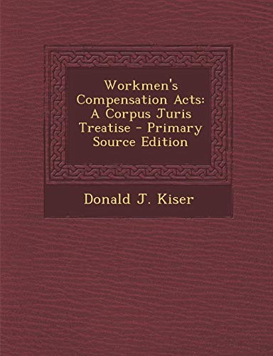 9781287518563: Workmen's Compensation Acts: A Corpus Juris Treatise