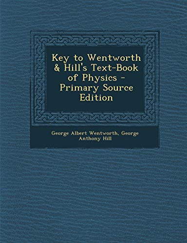 9781287522522: Key to Wentworth & Hill's Text-Book of Physics