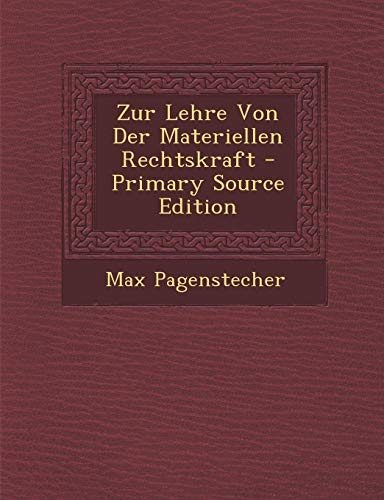 9781287528838: Zur Lehre Von Der Materiellen Rechtskraft - Primary Source Edition