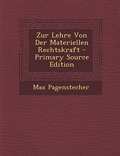 9781287528838: Zur Lehre Von Der Materiellen Rechtskraft - Primary Source Edition (German Edition)