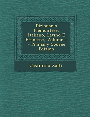 9781287537830: Dizionario Piemontese, Italiano, Latino E Francese, Volume 1 (Italian Edition)