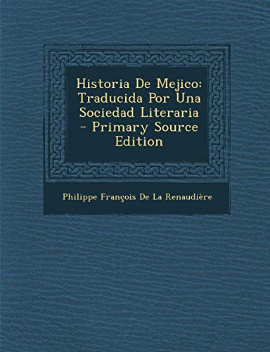 9781287539421: Historia de Mejico: Traducida Por Una Sociedad Literaria (Spanish Edition)