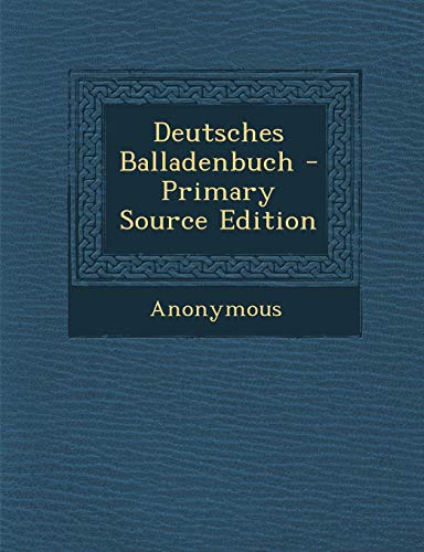 9781287541233: Deutsches Balladenbuch - Primary Source Edition