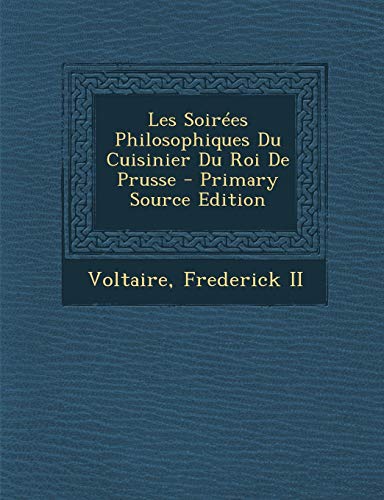 9781287564195: Les Soirees Philosophiques Du Cuisinier Du Roi de Prusse - Primary Source Edition