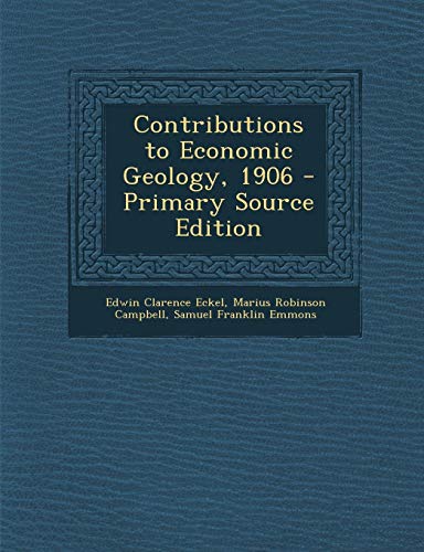 9781287574002: Contributions to Economic Geology, 1906 - Primary Source Edition
